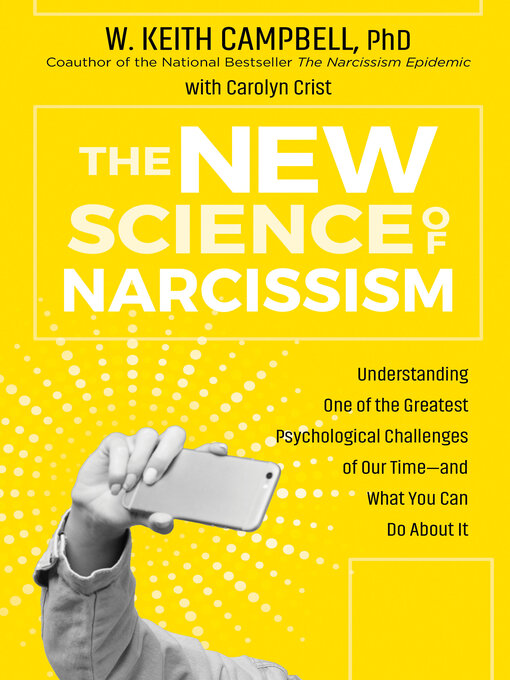 Title details for The New Science of Narcissism by W. Keith Campbell, PhD - Available